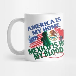 America Is My Home Mexico Is In My Blood Gifts Mug